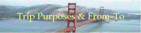 Trip Purposes & From-To